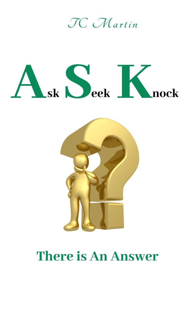 Ask Seek Knock: There is an Answer